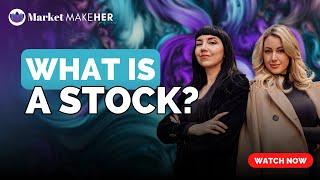 Ep 03 What is a Stock? | Market MakeHer Podcast