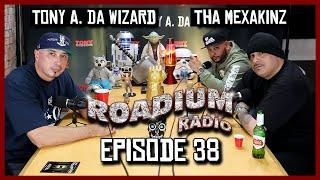 THA MEXAKINZ - EPISODE 38- ROADIUM RADIO - TONY VISION - HOSTED BY TONY A.