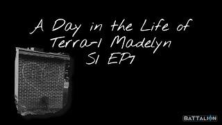 S1: EP 7: A DAY IN THE LIFE OF TERRA- 1 MADELYN