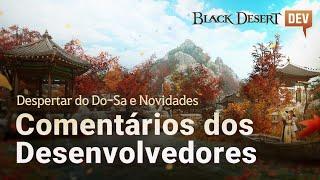   Comentários dos Desenvolvedores (com o Despertar do Do-Sa) | Black Desert