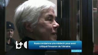 Propagande, la Russie condamne une médecin! Accusée de critiquer l'invasion de l'Ukraine