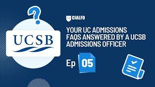 Your UC Admissions FAQs Answered by a UCSB Admissions Officer || Cialfo Podcast || Ep - 05