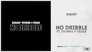 DaBaby - "NO DRIBBLE" Ft. Stunna 4 Vegas