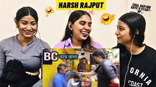 BC CHAIWALA | HARSH RAJPUT | THE GIRLS SQUAD | Raction!!