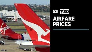 ACCC monitoring airlines over price gouging concerns | 7.30