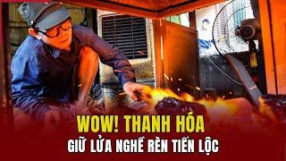 [WOW! THANH HÓA] Giữ lửa nghề rèn Tiến Lộc | Báo Thanh Hóa