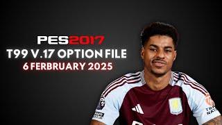 PES 2017 OPTION FILE T99 V17 6 FEBRUARY 2025