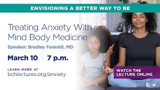 BCH Lecture: Treating Anxiety with Mind Body Medicine Mar-21