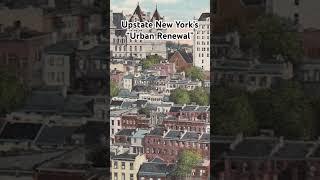 Upstate New York’s “Urban Renewal”