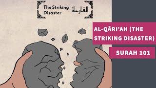 Surah 101: Al-Qâri'ah (The Striking Disaster) - سورة القارعة