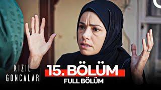 Kızıl Goncalar 15. Bölüm