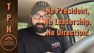 No President, No Leadership, No Direction!