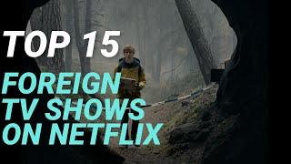 TOP 15 FOREIGN TV SHOWS ON NETFLIX--BEYOND SUBTITLES