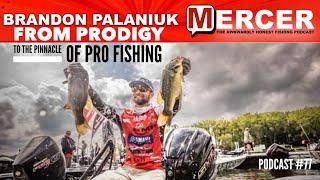 Brandon Palaniuk-from Prodigy to the Pinnacle of Pro Fishing on MERCER-77