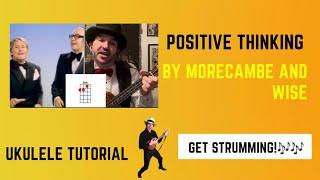 Positive Thinking by Morecambe and Wise: ukulele tutorial