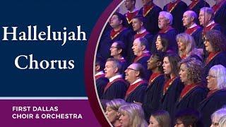 "Hallelujah Chorus" First Dallas Choir & Orchestra | February 2, 2020