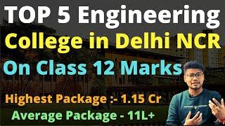 Top 5 Engineering Colleges in Delhi NCR 2023 on Class 12 Marks - Fees I Placement I Criteria #Btech