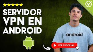 ¿Cómo Crear un SERVIDOR VPN en Android? - ​ Aprende a Crear tu Propio Servidor VPN en Android ​