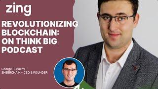 Revolutionizing Blockchain: A Conversation with George Burlakov, FOUNDER |Think Big With Dan & Qasim