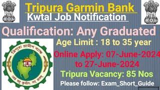 Kwtal(New) Job Advertisement //Tripura Garmin Bank -2024 // @Exam Short Guide