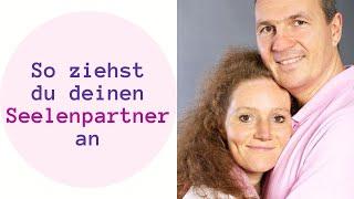 Seelenpartner I So ziehst du deinen Seelenpartner an I Unsere besten Tipps