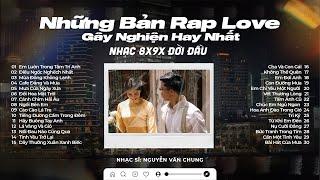 Nhạc 8x9x Đời Đầu | 30 Bản Rap Love Kaisoul x Nguyễn Văn Chung Gây Nghiện Hay Nhất