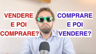 Vendere casa per un nuovo acquisto: vendere e poi comprare casa oppure comprare e poi vendere casa?