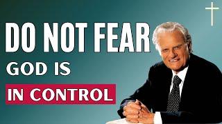 Dr. Billy Graham's - Do Not Fear God Is In Control | Billy Graham's sermons 2024