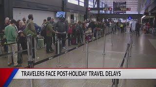 Travelers face Post-holiday delays