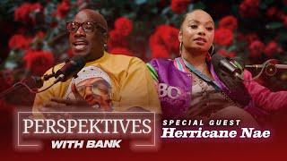 Big Bank Presents Perspektives With Bank feat. Herricane Nae!