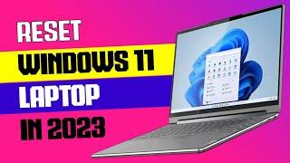 How to Factory Reset in Windows 11 | Reset Windows 11 Laptop