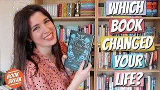 The Books That Changed Your Life | #BookBreak