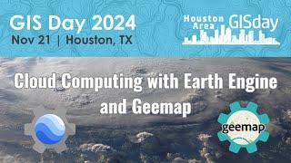 Houston Area GIS Day Workshop | Cloud Computing with Earth Engine and Geemap