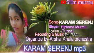 KARAM SERENJ/NEW SANTALI TRADITIONAL SONG/BIPLOMA MURMU/SILIM MURMU/###