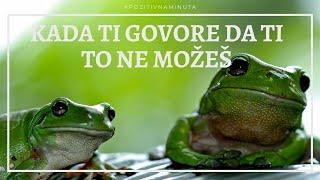 Pozitivna minuta [#33] - KADA TI GOVORE DA TI TO NE MOŽEŠ...