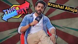 Jhanak Actor Krushal Ahuja Fun segment This or That  fun segment with Actors