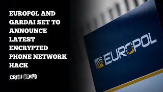 Europol and Gardai set to announce latest encrypted phone network hack