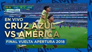  EN VIVO: Final Vuelta - Cruz Azul vs América | Apertura 2018