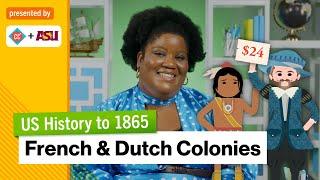 French and Dutch Colonies | US History to 1865 | Study Hall