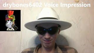 drybones6402 Voice Impression