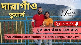 দারাগাঁও - An Offbeat Tourist Place in North Bengal near Lava, Kalimpong, Dooars| Offbeat Darjeeling