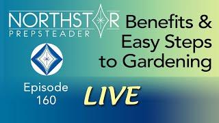 Benefits and Easy Steps to Gardening • NORTHSTAR Live! Ep. 160