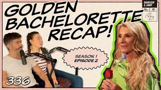 Golden Bachelorette Ep 2 Recap: Joan And The Giant Leaf - Ep 336 - Dear Shandy