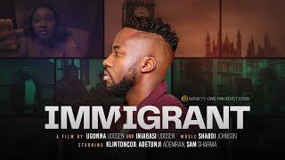 IMMIGRANT (THE MOVIE) - KLINTONCOD || UK NIGERIAN MOVIE 2023