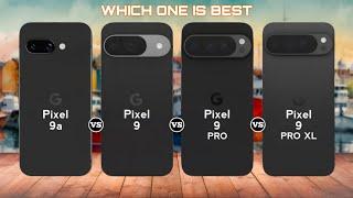 Google Pixel 9a vs Pixel 9 vs Pixel 9 Pro vs Pixel 9 Pro Xl