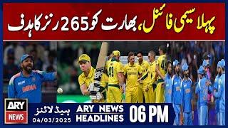 India vs Australia - Semi final CT 2025 | ARY News 6 PM Headlines | 4th March 2025