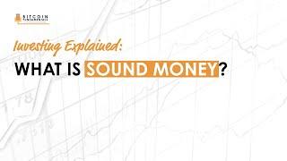 Explained: What Is Sound Money?