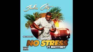 Jules City - No Stress Ft. #GetItIndy (Prod. By Lil Medic Beats)