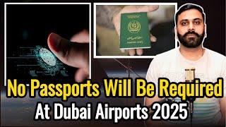 No Passports Will Be Required At Dubai Airports 2025 | Technology | Asif Jatt