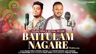 BAITULAM NAGARE ll New CHRISTMAS SONG ll BY MICHAEL PATHOR & POLAKH KERA 2024